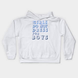 Girls Don’t Dress For Boys Kids Hoodie